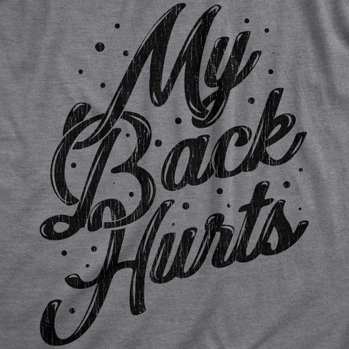 My Back Hurts Men's T Shirt