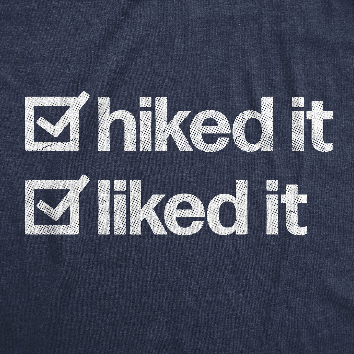 Hiked It Liked It Men's T Shirt