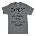 Expert In Negotiating With Short Crazy Tyrants Men's T Shirt