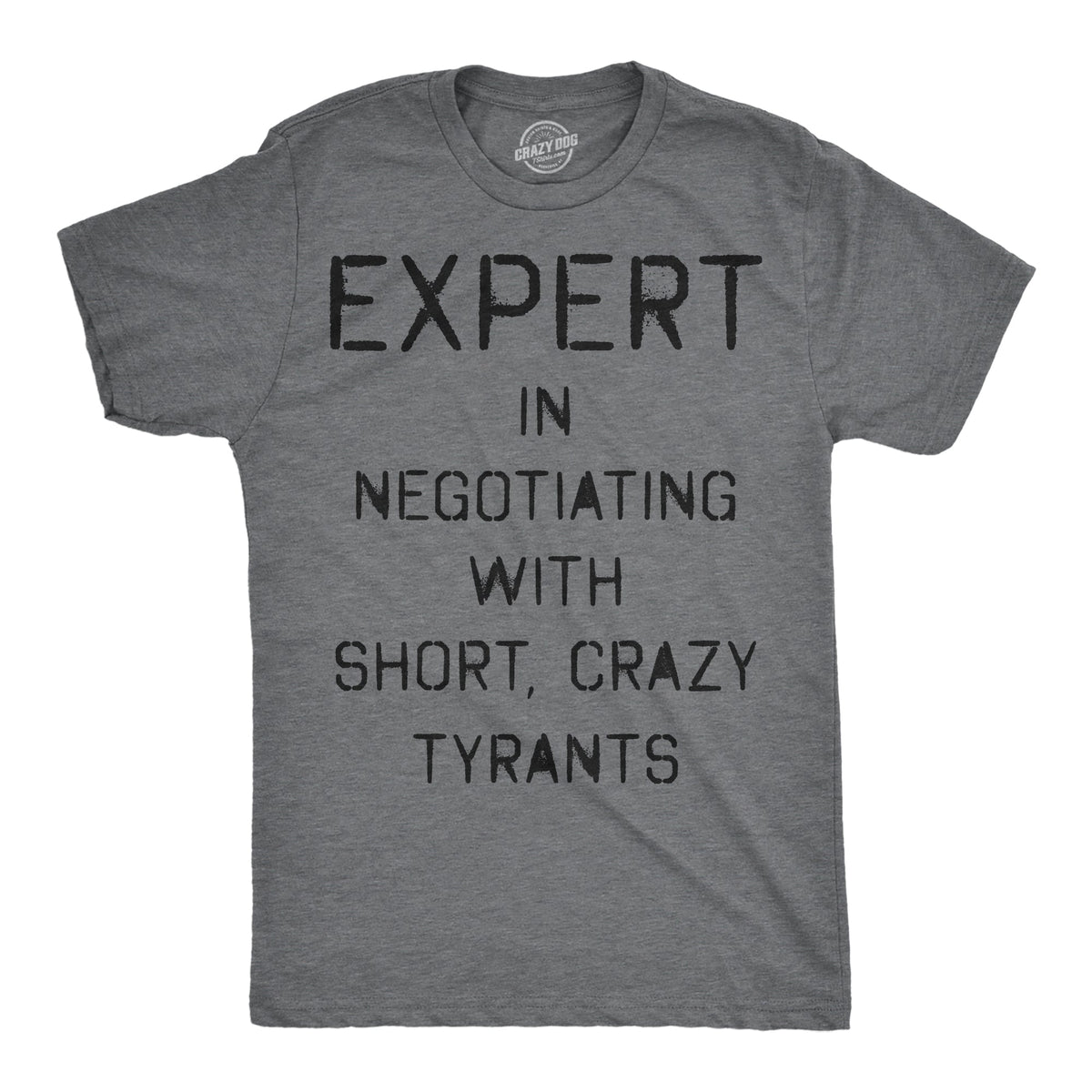 Expert In Negotiating With Short Crazy Tyrants Men's T Shirt