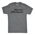 Heavily Meditated Men's T Shirt