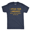 I Speak 4 Languages English Sarcasm Profanity And Real Shit Men's T Shirt