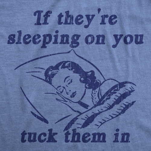 If Theyre Sleeping On You Tuck Them In Men's T Shirt