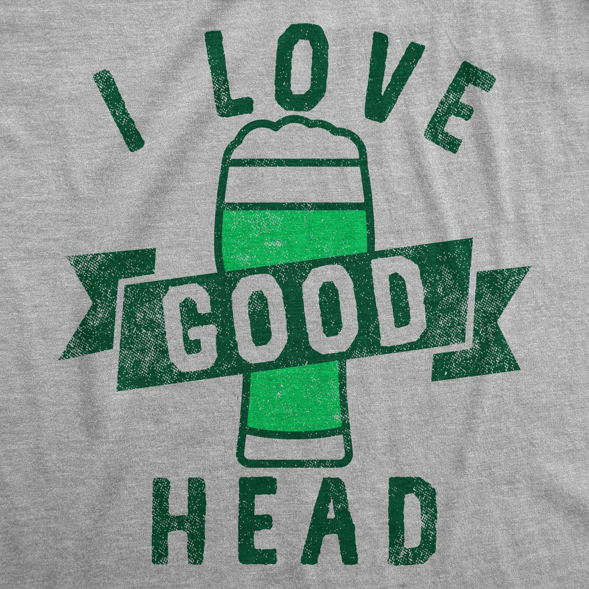 I Love Good Head Men's T Shirt