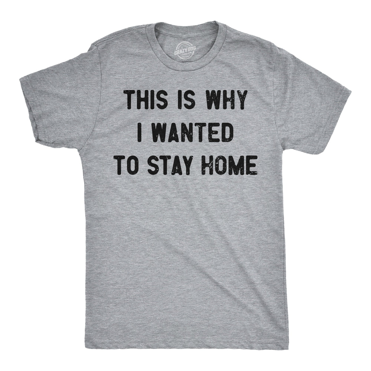 This Is Why I Wanted To Stay Home Men's T Shirt