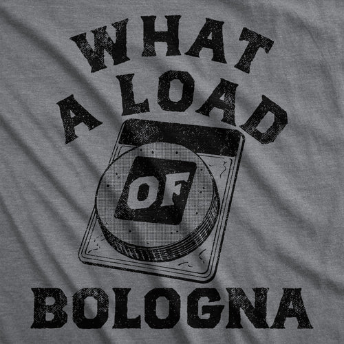 What A Load Of Bologna Men's T Shirt