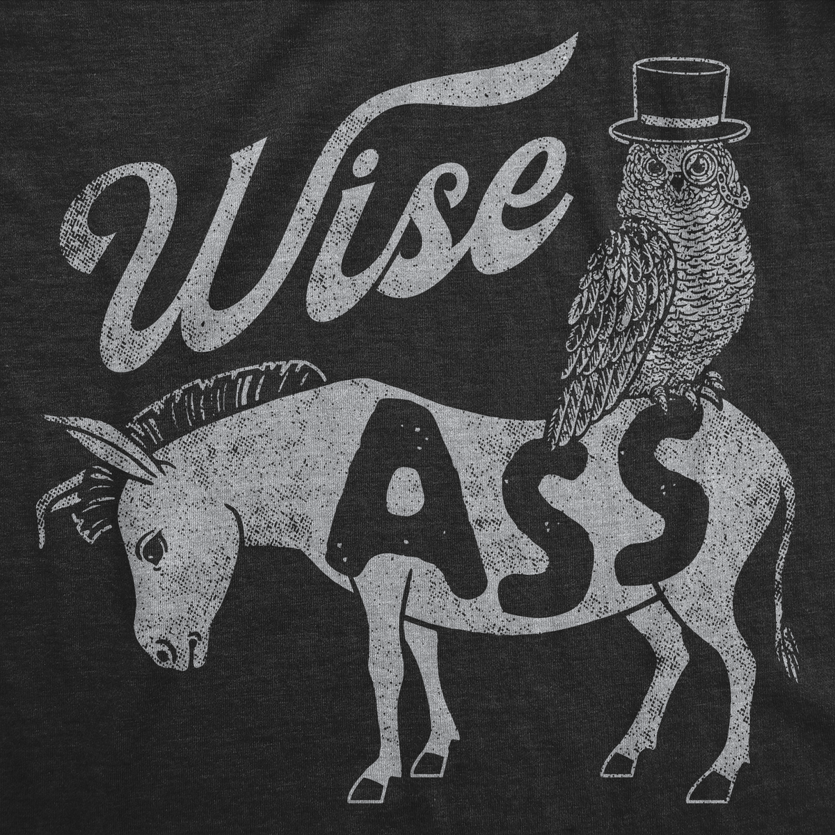 Wise Ass Men's T Shirt