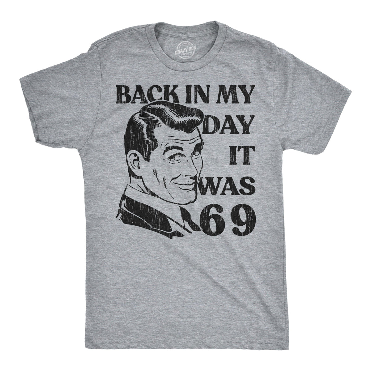 Back In My Day It Was 69 Men's T Shirt