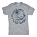 Im Fuckin Trying My Best Over Here Men's T Shirt