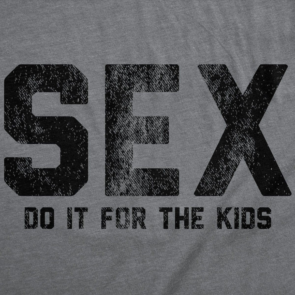 Sex Do It For The Kids Men's T Shirt