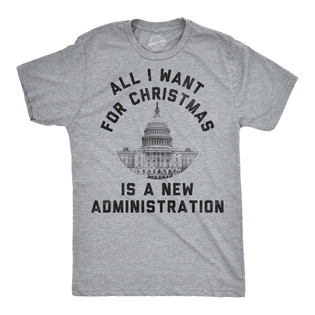 All I Want For Christmas Is A New Administration Men's T Shirt