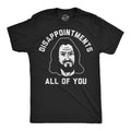 Disapointments All Of You Men's T Shirt