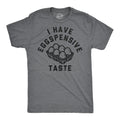 I Have Eggspensive Tastes Men's T Shirt