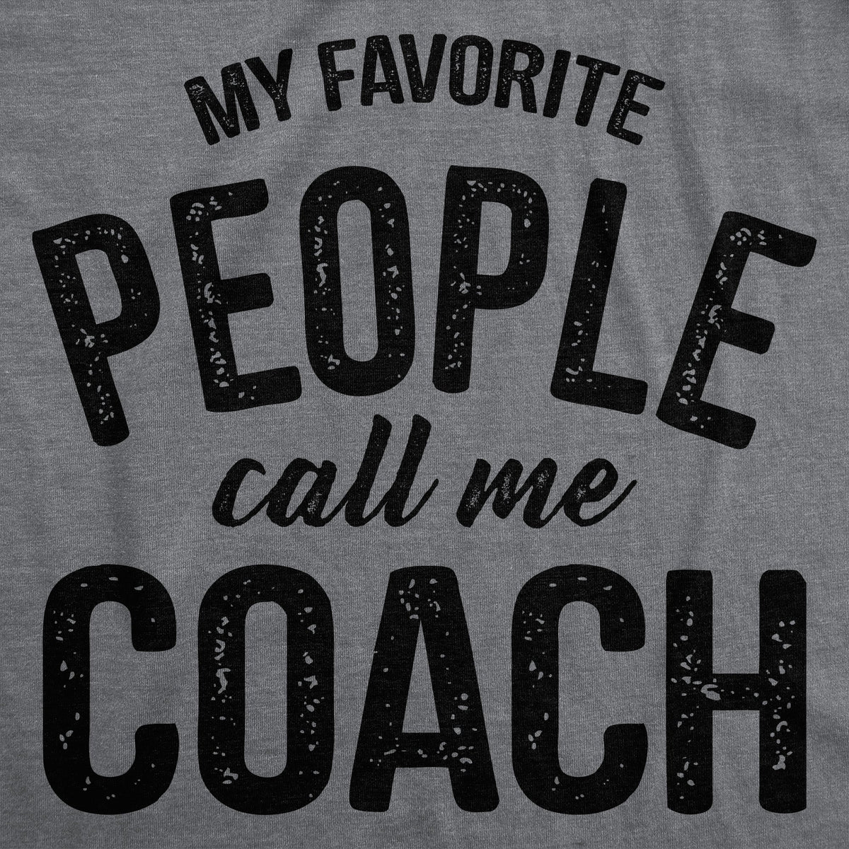 My Favorite People Call Me Coach Men's T Shirt