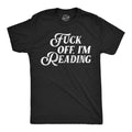 Fuck Off Im Reading Men's T Shirt