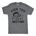 Fuck This Meeting Men's T Shirt