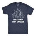 I Like When They Explode Men's T Shirt