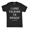 I Love Talking To Myself We Get Me Men's T Shirt