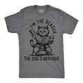 Im The Reason The Dogs Nervous Men's T Shirt