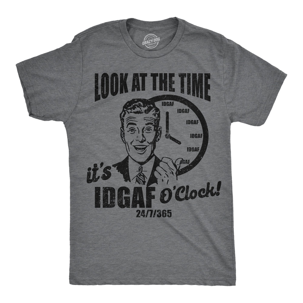 Look At The Time Its IDGAF OClock Men's T Shirt