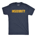Insecurity Men's T Shirt
