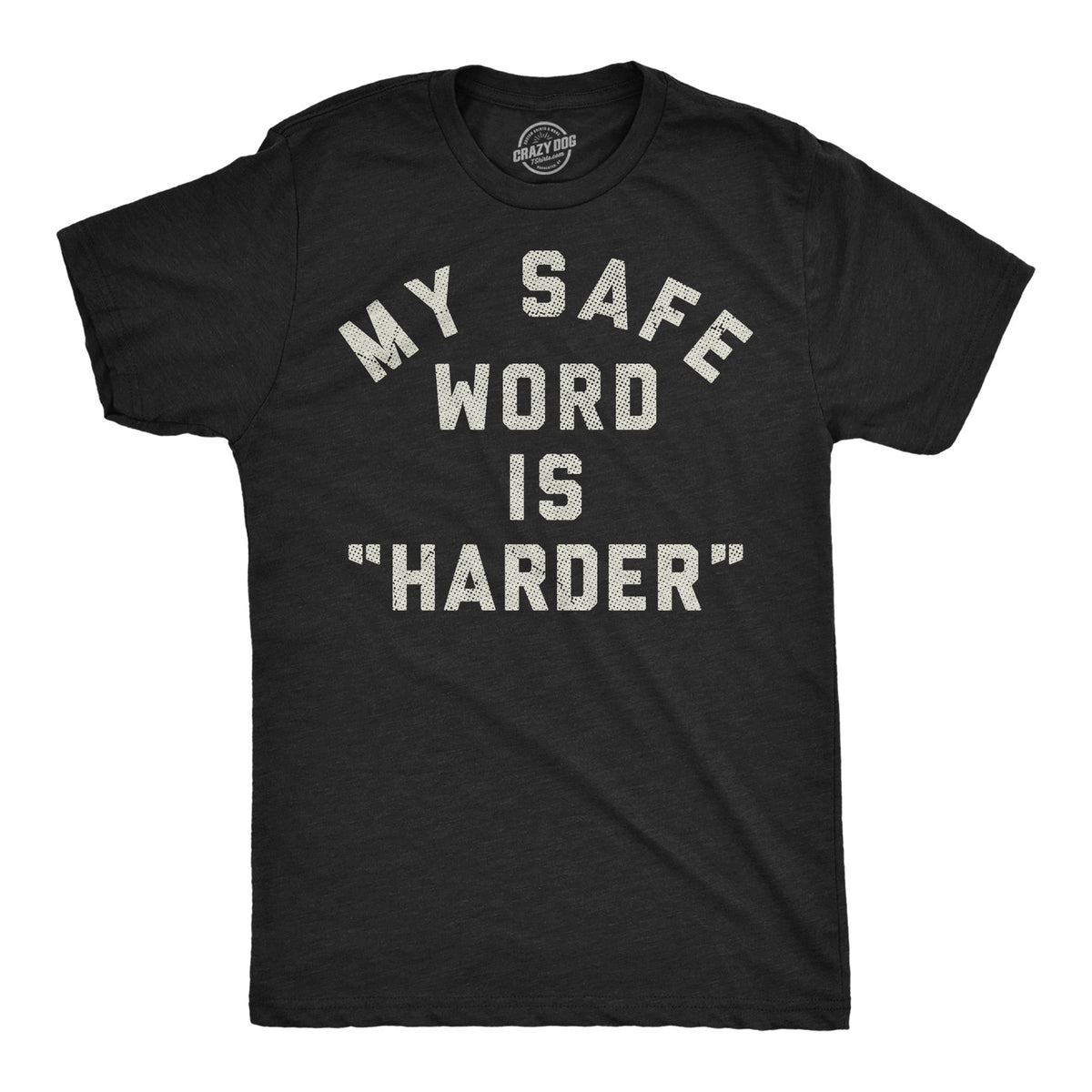 My Safe Word Is Harder Men's T Shirt