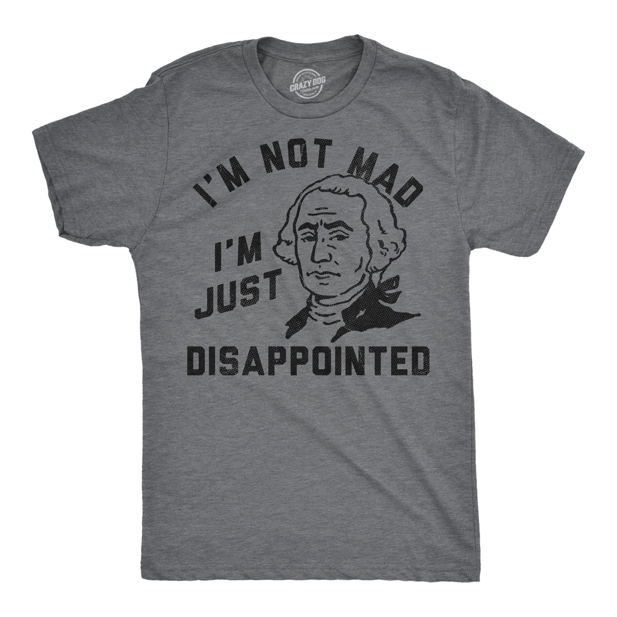 Im Not Mad Im Just Disappointed George Washington Men's T Shirt