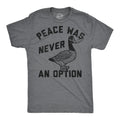 Peace Was Never An Option Men's T Shirt