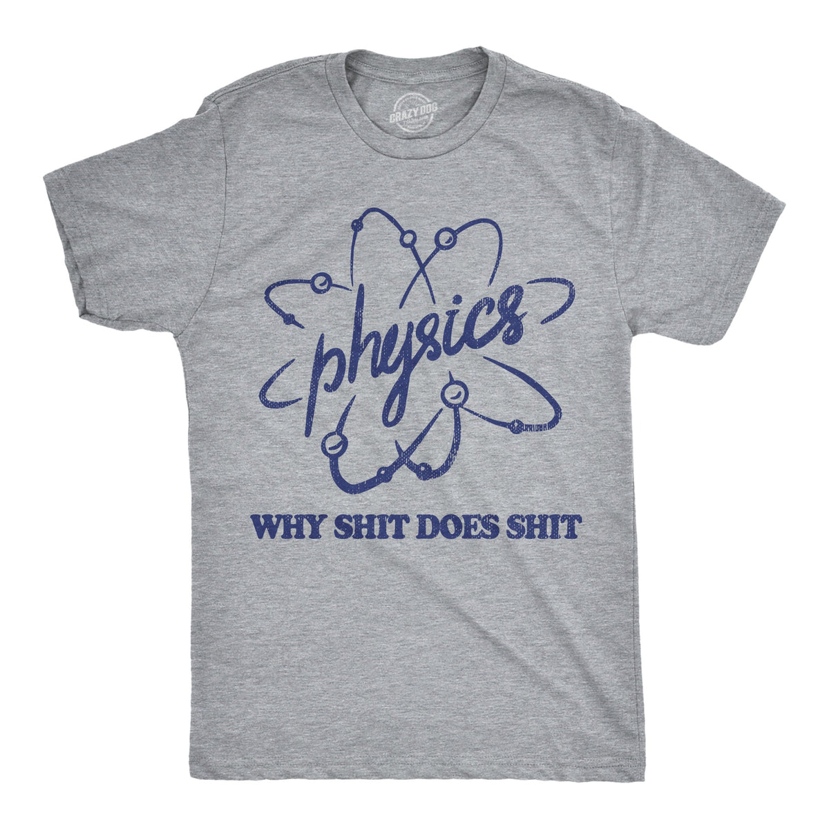Physics Why Shit Does Shit Men's T Shirt