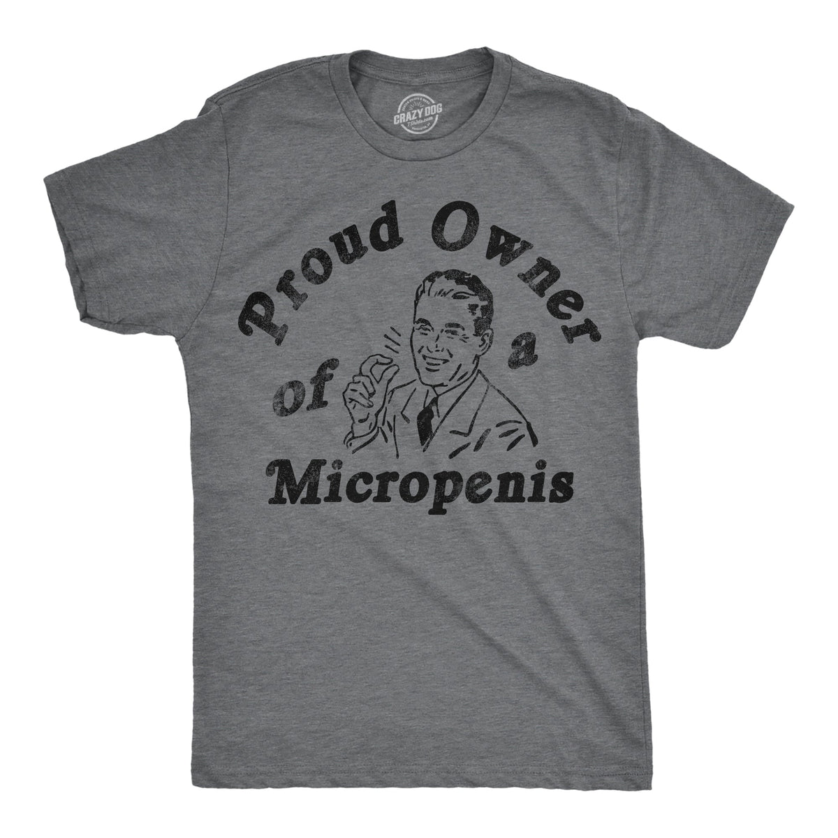 Proud Owner Of A Micropenis Men's T Shirt