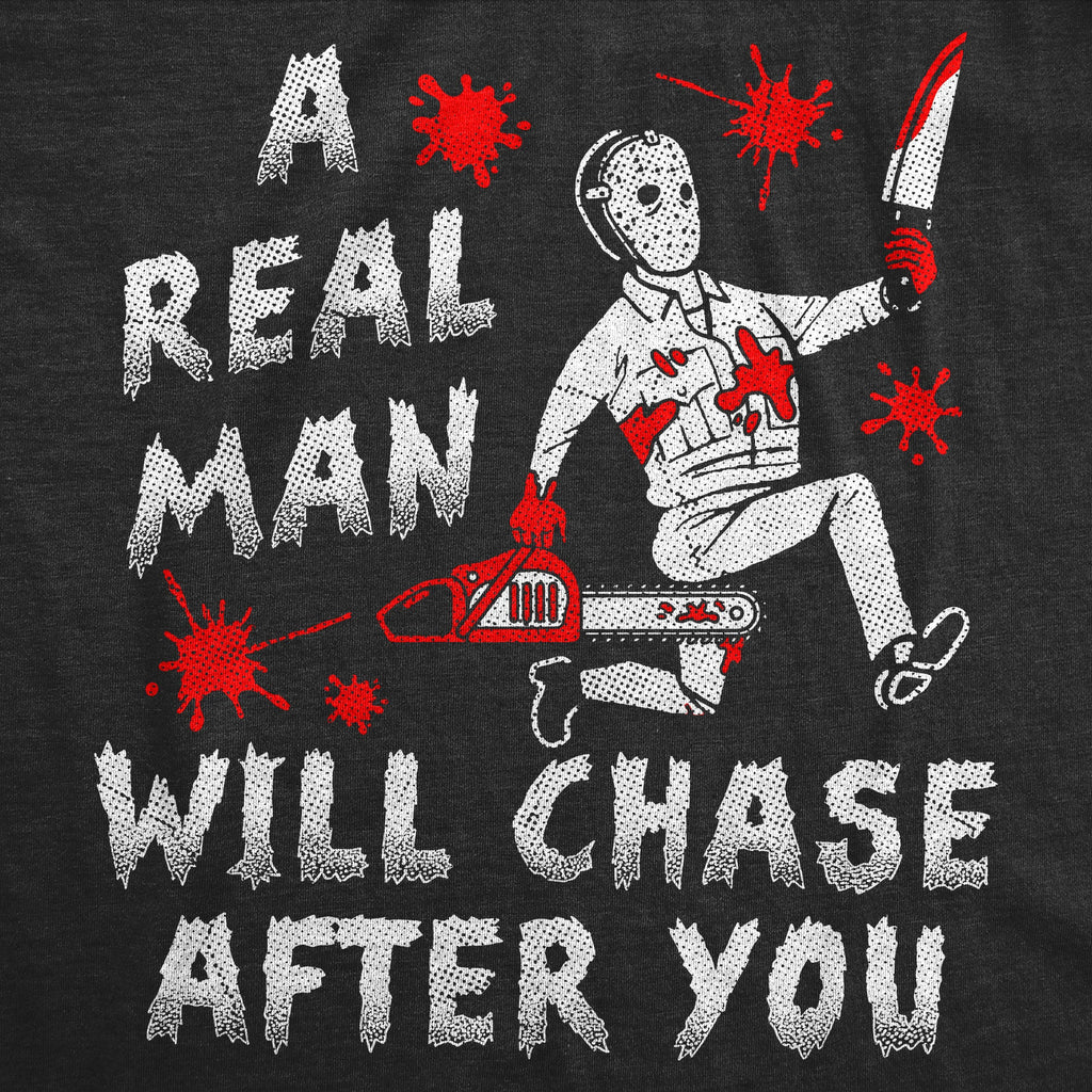 A Real Man Will Chase After You Men's T Shirt