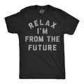 Relax Im From The Future Men's T Shirt