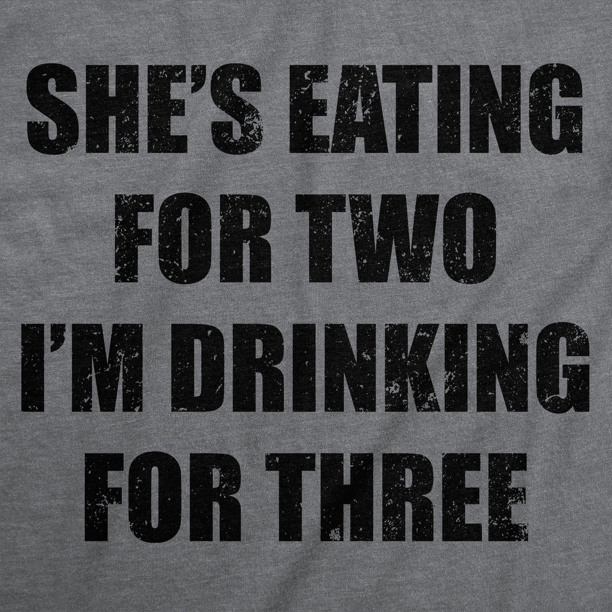 Shes Eating For Two Im Drinking For Three Men's T Shirt