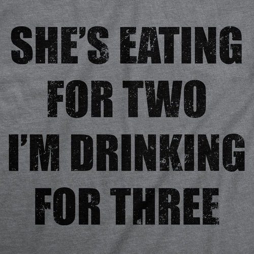 Shes Eating For Two Im Drinking For Three Men's T Shirt