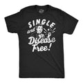Single And Disease Free Men's T Shirt