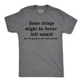Some Things Might Be Better Left Unsaid Men's T Shirt