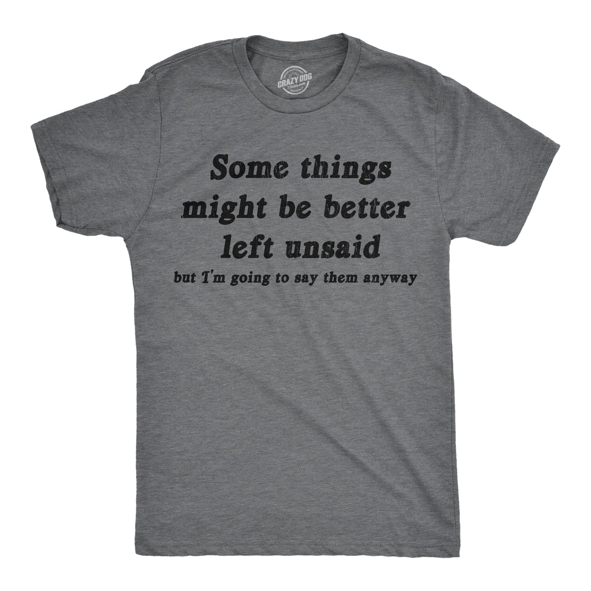 Some Things Might Be Better Left Unsaid Men's T Shirt