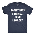 Sometimes I Think Then I Forget Men's T Shirt