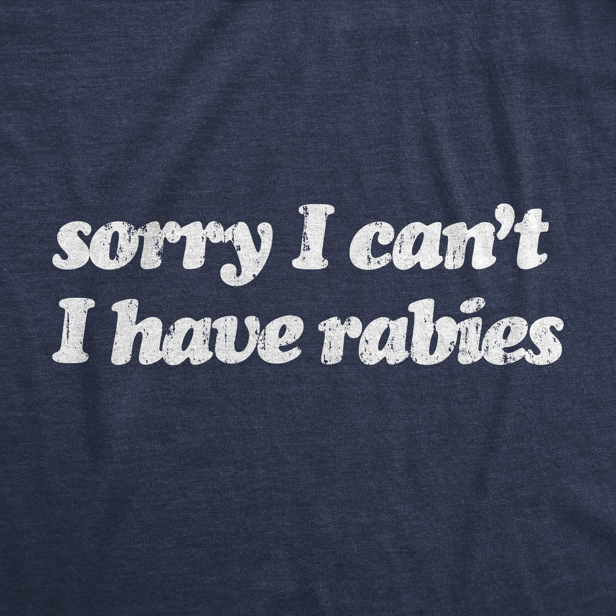 Sorry I Cant Have Rabies Men's T Shirt