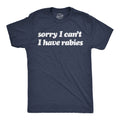 Sorry I Cant Have Rabies Men's T Shirt