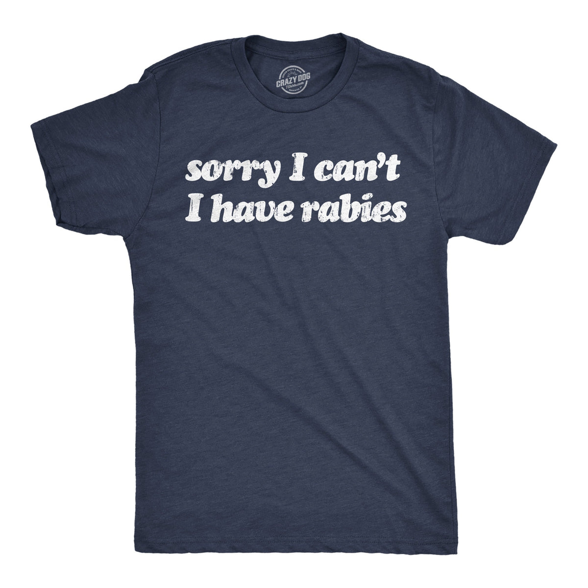 Sorry I Cant Have Rabies Men's T Shirt