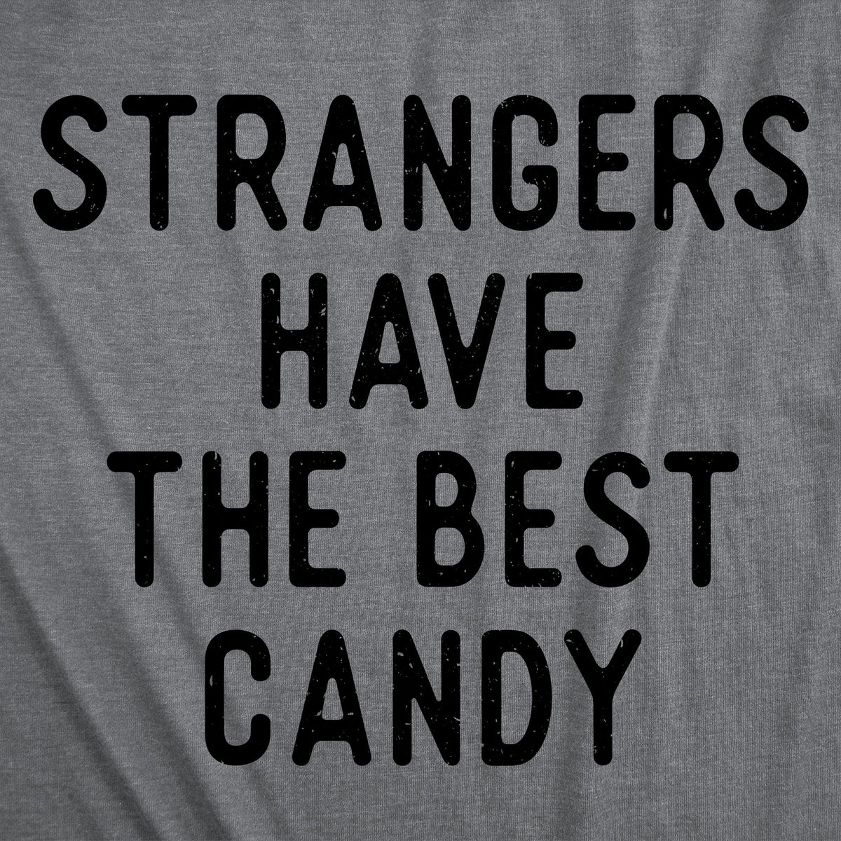 Strangers Have The Best Candy Men's T Shirt