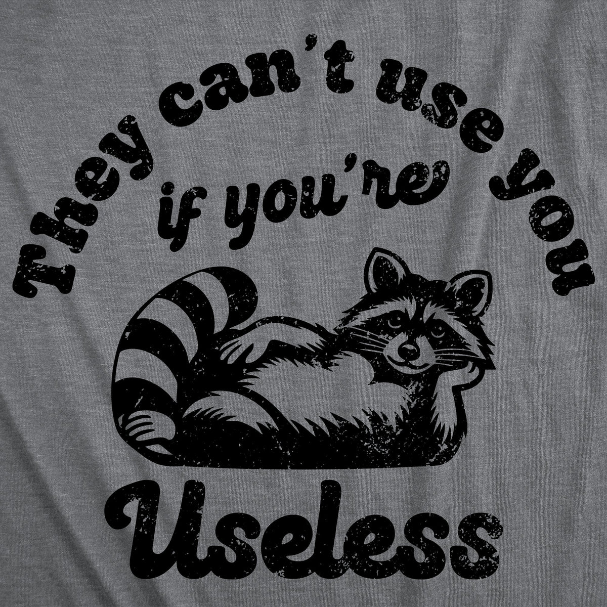 They Cant Use You If Youre Useless Men's T Shirt