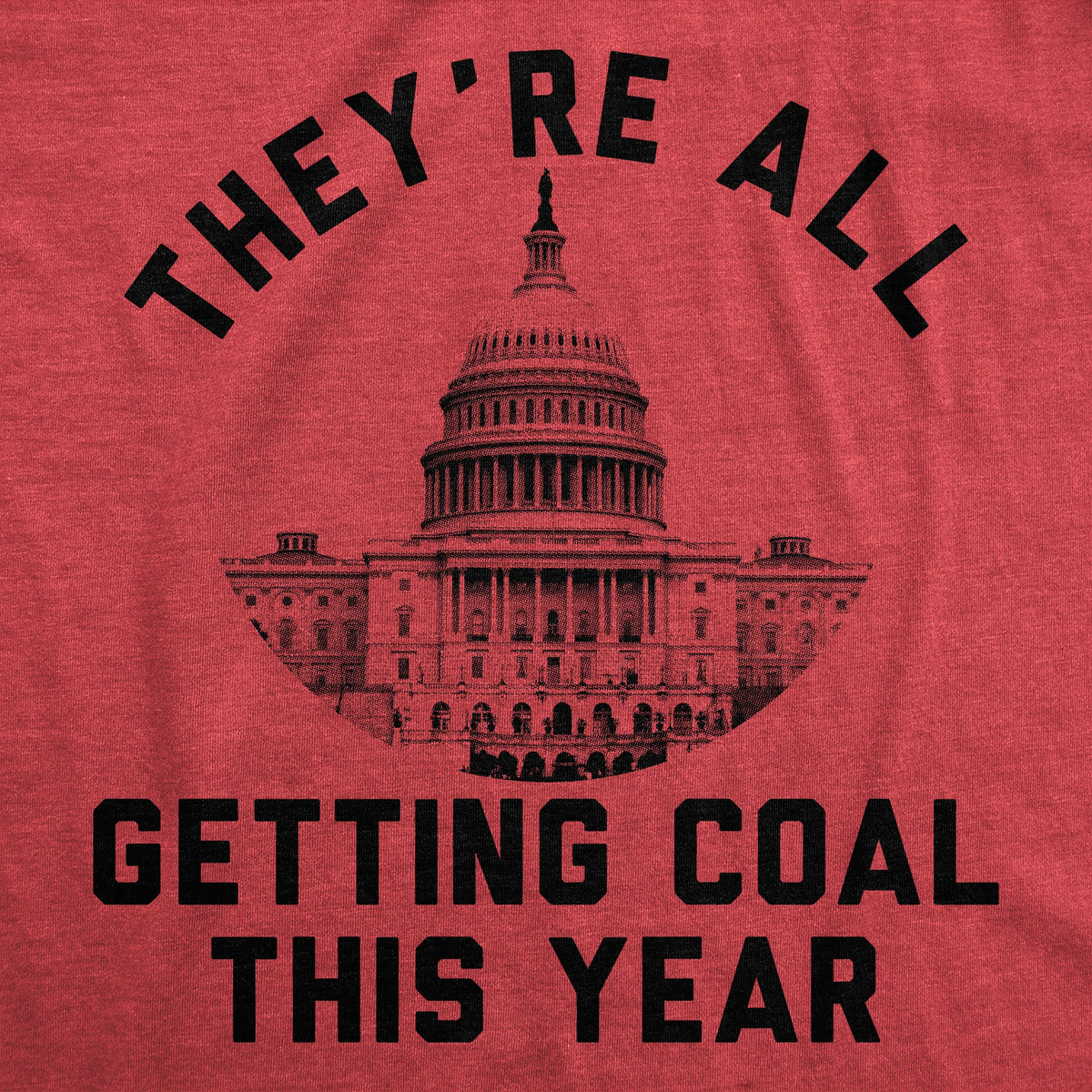 Theyre All Getting Coal This Year Men's T Shirt