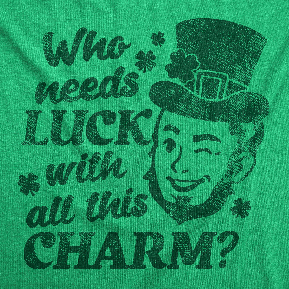 Winking Leprechaun Who Needs Luck With All This Charm Men's T Shirt