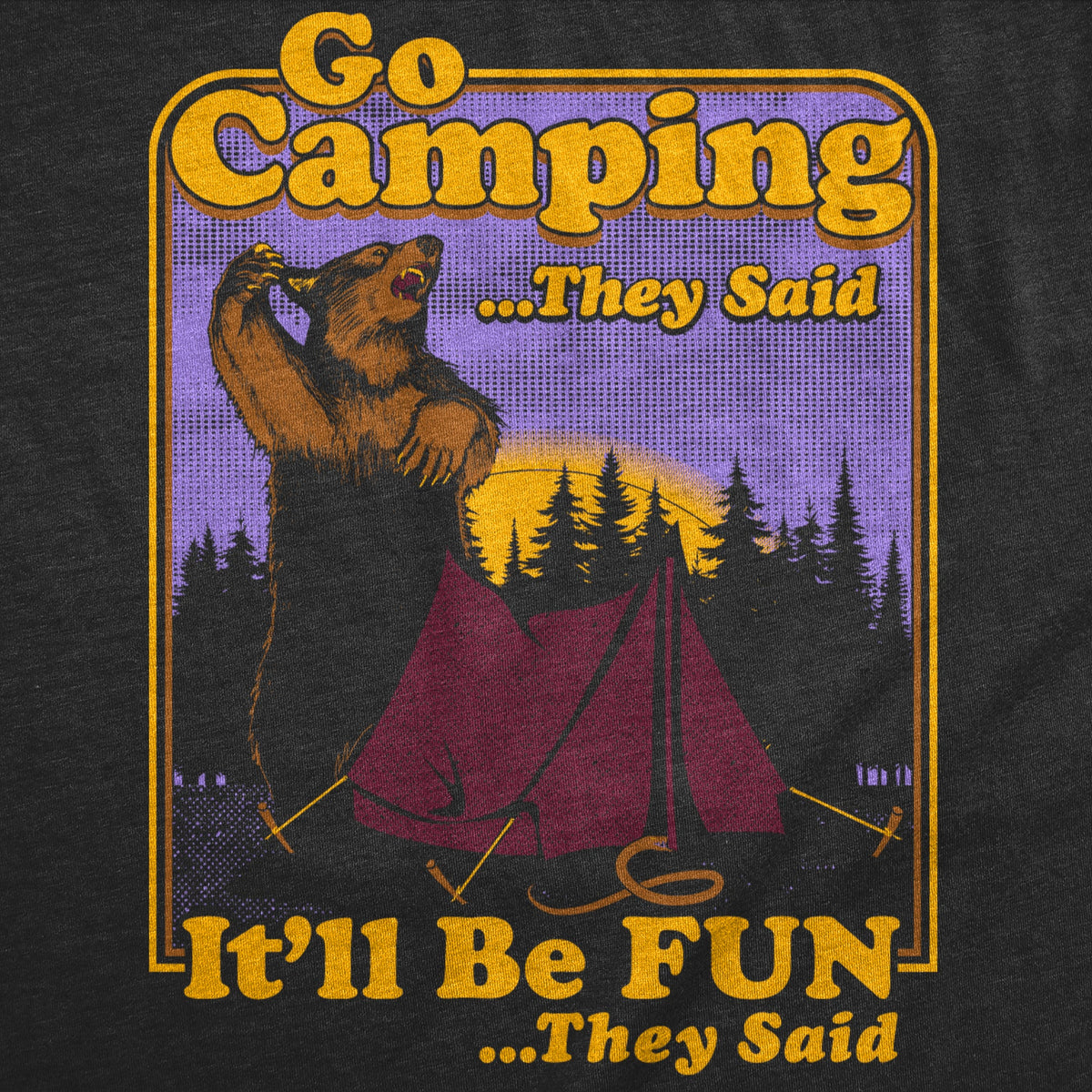Go Camping They Said Itll Be Fun Men's T Shirt