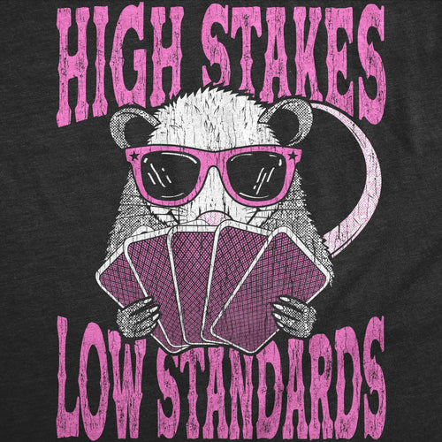 High Stakes Low Standards Men's T Shirt