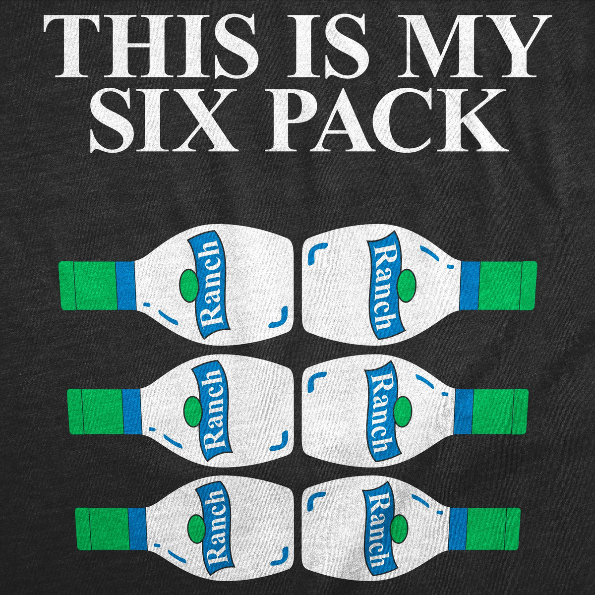 This Is My Six Pack Ranch Men's T Shirt