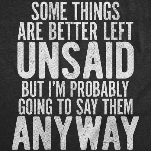 Some Things Are Better Left Unsaid Men's T Shirt