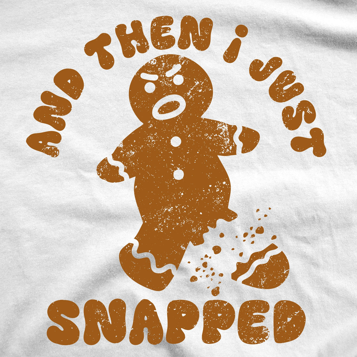 And Then I Just Snapped Men's T Shirt